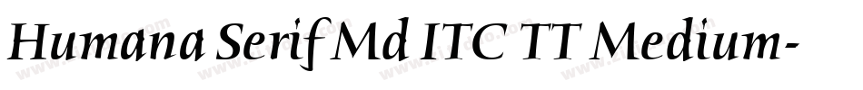 Humana Serif Md ITC TT Medium字体转换